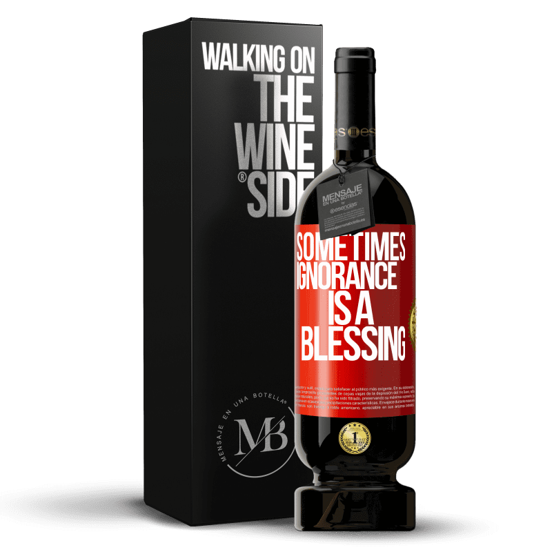49,95 € Free Shipping | Red Wine Premium Edition MBS® Reserve Sometimes ignorance is a blessing Red Label. Customizable label Reserve 12 Months Harvest 2015 Tempranillo