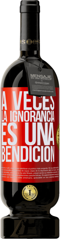 49,95 € | Vino Tinto Edición Premium MBS® Reserva A veces la ignorancia es una bendición Etiqueta Roja. Etiqueta personalizable Reserva 12 Meses Cosecha 2016 Tempranillo