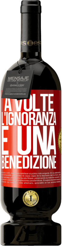 49,95 € Spedizione Gratuita | Vino rosso Edizione Premium MBS® Riserva A volte l'ignoranza è una benedizione Etichetta Rossa. Etichetta personalizzabile Riserva 12 Mesi Raccogliere 2016 Tempranillo