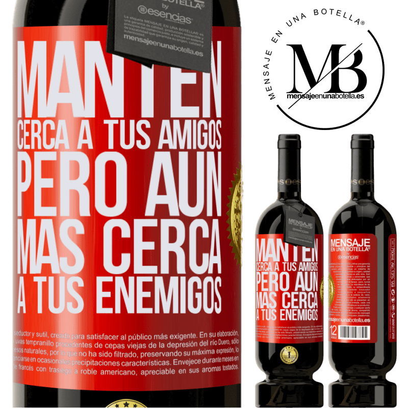 49,95 € Envío gratis | Vino Tinto Edición Premium MBS® Reserva Mantén cerca a tus amigos, pero aún más cerca a tus enemigos Etiqueta Roja. Etiqueta personalizable Reserva 12 Meses Cosecha 2014 Tempranillo