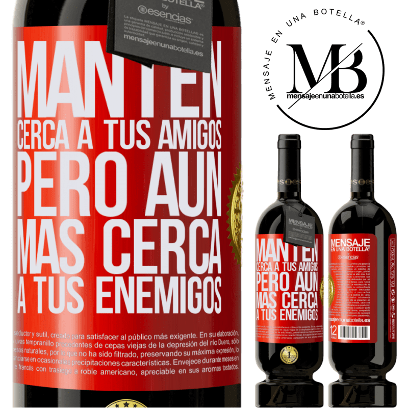 49,95 € Envío gratis | Vino Tinto Edición Premium MBS® Reserva Mantén cerca a tus amigos, pero aún más cerca a tus enemigos Etiqueta Roja. Etiqueta personalizable Reserva 12 Meses Cosecha 2016 Tempranillo