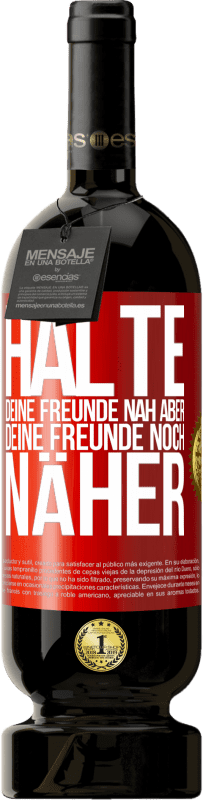 49,95 € | Rotwein Premium Ausgabe MBS® Reserve Halte deine Freunde nah aber deine Freunde noch näher Rote Markierung. Anpassbares Etikett Reserve 12 Monate Ernte 2015 Tempranillo