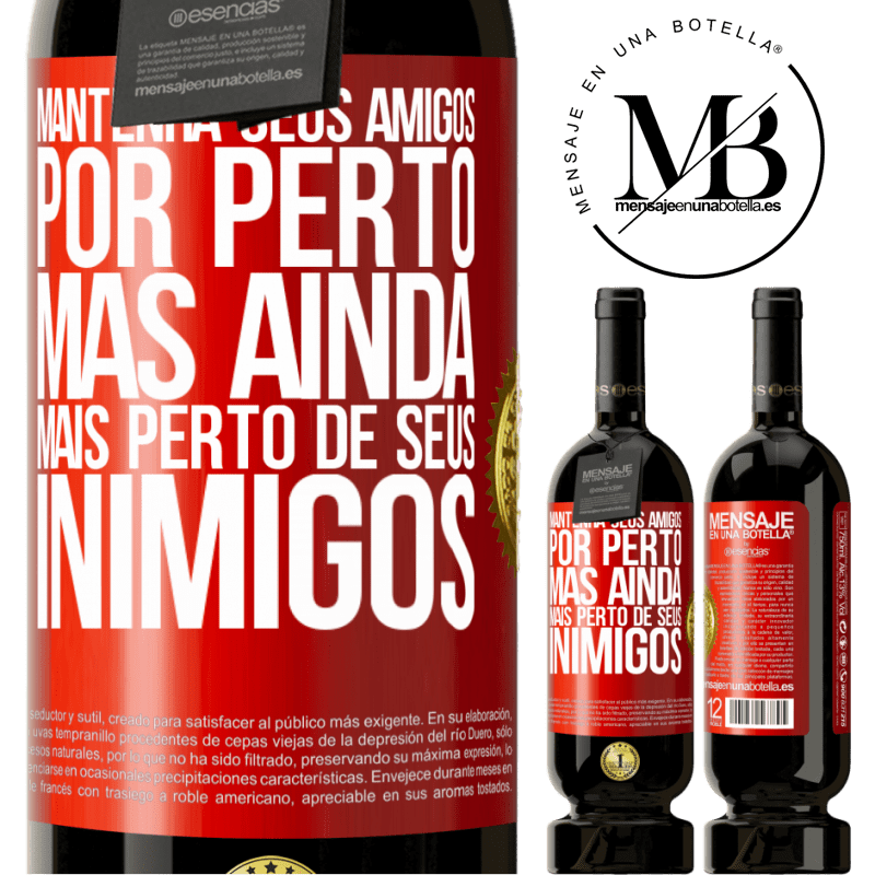 49,95 € Envio grátis | Vinho tinto Edição Premium MBS® Reserva Mantenha seus amigos por perto, mas ainda mais perto de seus inimigos Etiqueta Vermelha. Etiqueta personalizável Reserva 12 Meses Colheita 2014 Tempranillo