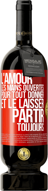 49,95 € Envoi gratuit | Vin rouge Édition Premium MBS® Réserve L'amour les mains ouvertes. Pour tout donner et le laisser partir. Toujours Étiquette Rouge. Étiquette personnalisable Réserve 12 Mois Récolte 2016 Tempranillo