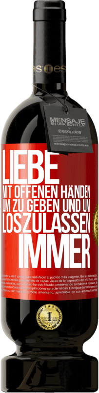 49,95 € | Rotwein Premium Ausgabe MBS® Reserve Liebe mit offenen Händen. Um zu geben und um loszulassen. Immer Rote Markierung. Anpassbares Etikett Reserve 12 Monate Ernte 2016 Tempranillo
