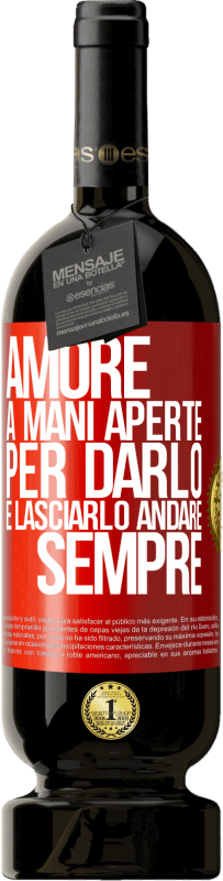 49,95 € | Vino rosso Edizione Premium MBS® Riserva Amore, a mani aperte. Per darlo e lasciarlo andare. sempre Etichetta Rossa. Etichetta personalizzabile Riserva 12 Mesi Raccogliere 2015 Tempranillo