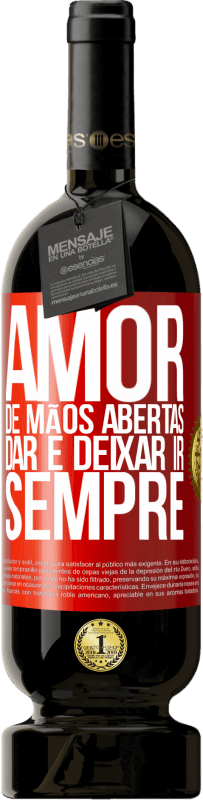 49,95 € | Vinho tinto Edição Premium MBS® Reserva Amor, de mãos abertas. Dar e deixar ir. Sempre Etiqueta Vermelha. Etiqueta personalizável Reserva 12 Meses Colheita 2016 Tempranillo