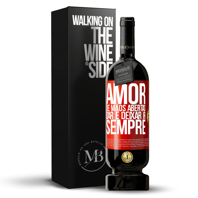 49,95 € Envio grátis | Vinho tinto Edição Premium MBS® Reserva Amor, de mãos abertas. Dar e deixar ir. Sempre Etiqueta Vermelha. Etiqueta personalizável Reserva 12 Meses Colheita 2016 Tempranillo
