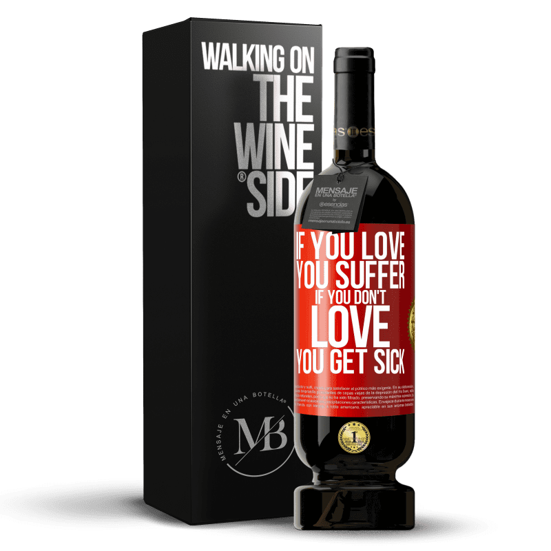 29,95 € Free Shipping | Red Wine Premium Edition MBS® Reserva If you love, you suffer. If you don't love, you get sick Red Label. Customizable label Reserva 12 Months Harvest 2014 Tempranillo