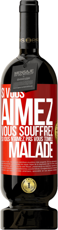 49,95 € Envoi gratuit | Vin rouge Édition Premium MBS® Réserve Si vous aimez vous souffrez. Si vous n'aimez pas vous tombez malade Étiquette Rouge. Étiquette personnalisable Réserve 12 Mois Récolte 2015 Tempranillo