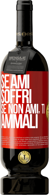 49,95 € Spedizione Gratuita | Vino rosso Edizione Premium MBS® Riserva Se ami, soffri. Se non ami, ti ammali Etichetta Rossa. Etichetta personalizzabile Riserva 12 Mesi Raccogliere 2016 Tempranillo