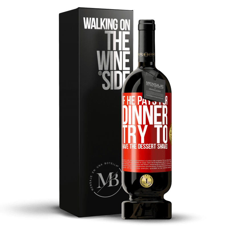 49,95 € Free Shipping | Red Wine Premium Edition MBS® Reserve If he pays for dinner, he tries to shave the dessert Red Label. Customizable label Reserve 12 Months Harvest 2014 Tempranillo