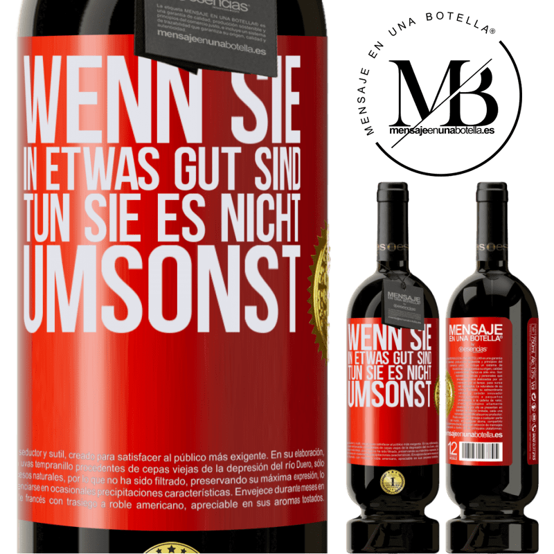 49,95 € Kostenloser Versand | Rotwein Premium Ausgabe MBS® Reserve Wenn du in etwas gut bist, tun es nicht umsonst Rote Markierung. Anpassbares Etikett Reserve 12 Monate Ernte 2015 Tempranillo