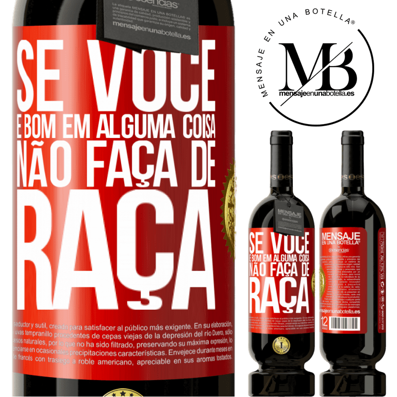 49,95 € Envio grátis | Vinho tinto Edição Premium MBS® Reserva Se você é bom em alguma coisa, não faça de graça Etiqueta Vermelha. Etiqueta personalizável Reserva 12 Meses Colheita 2015 Tempranillo