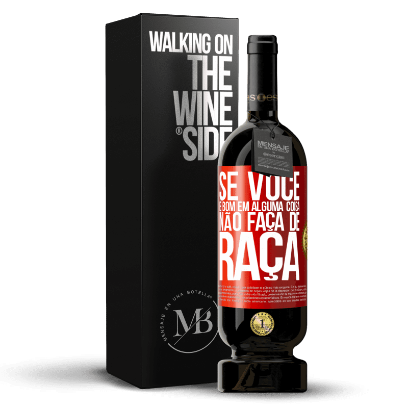 49,95 € Envio grátis | Vinho tinto Edição Premium MBS® Reserva Se você é bom em alguma coisa, não faça de graça Etiqueta Vermelha. Etiqueta personalizável Reserva 12 Meses Colheita 2015 Tempranillo