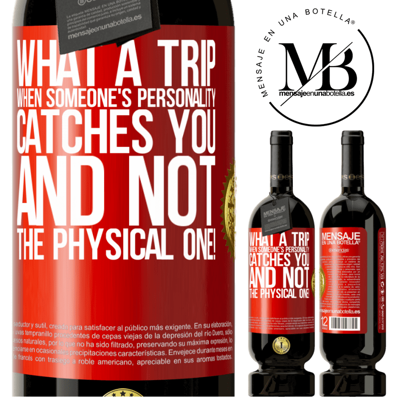 49,95 € Free Shipping | Red Wine Premium Edition MBS® Reserve what a trip when someone's personality catches you and not the physical one! Red Label. Customizable label Reserve 12 Months Harvest 2015 Tempranillo