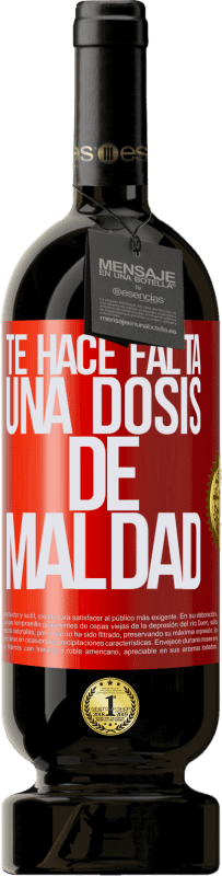 49,95 € | Vino Tinto Edición Premium MBS® Reserva Te hace falta una dosis de maldad Etiqueta Roja. Etiqueta personalizable Reserva 12 Meses Cosecha 2016 Tempranillo