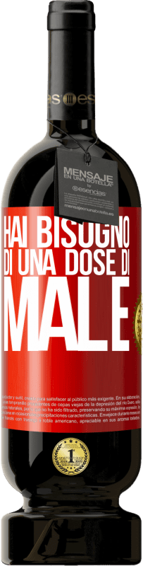 49,95 € | Vino rosso Edizione Premium MBS® Riserva Hai bisogno di una dose di male Etichetta Rossa. Etichetta personalizzabile Riserva 12 Mesi Raccogliere 2015 Tempranillo