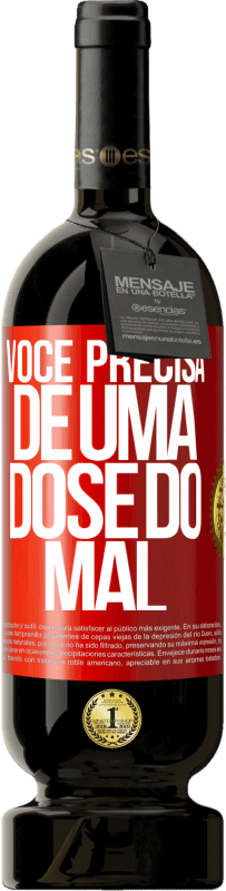 49,95 € | Vinho tinto Edição Premium MBS® Reserva Você precisa de uma dose do mal Etiqueta Vermelha. Etiqueta personalizável Reserva 12 Meses Colheita 2016 Tempranillo