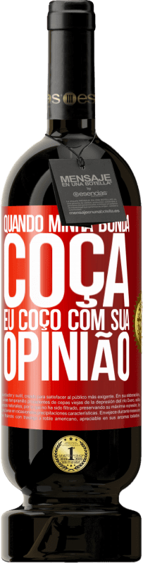 49,95 € | Vinho tinto Edição Premium MBS® Reserva Quando minha bunda coça, eu coço com sua opinião Etiqueta Vermelha. Etiqueta personalizável Reserva 12 Meses Colheita 2015 Tempranillo