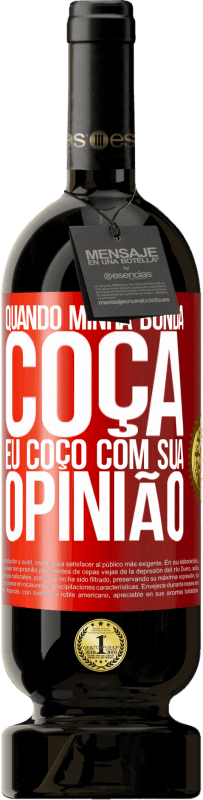 49,95 € Envio grátis | Vinho tinto Edição Premium MBS® Reserva Quando minha bunda coça, eu coço com sua opinião Etiqueta Vermelha. Etiqueta personalizável Reserva 12 Meses Colheita 2016 Tempranillo