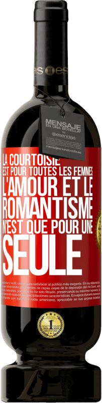 49,95 € Envoi gratuit | Vin rouge Édition Premium MBS® Réserve La courtoisie est pour toutes les femmes. L'amour et le romantisme n'est que pour une seule Étiquette Rouge. Étiquette personnalisable Réserve 12 Mois Récolte 2016 Tempranillo