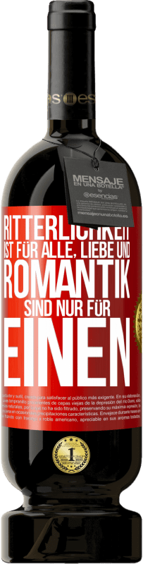 49,95 € | Rotwein Premium Ausgabe MBS® Reserve Ritterlichkeit ist für alle, Liebe und Romantik sind nur für einen Rote Markierung. Anpassbares Etikett Reserve 12 Monate Ernte 2015 Tempranillo