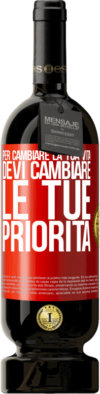 49,95 € Spedizione Gratuita | Vino rosso Edizione Premium MBS® Riserva Per cambiare la tua vita devi cambiare le tue priorità Etichetta Rossa. Etichetta personalizzabile Riserva 12 Mesi Raccogliere 2016 Tempranillo
