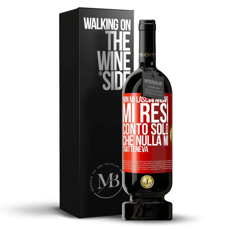 49,95 € Spedizione Gratuita | Vino rosso Edizione Premium MBS® Riserva Non mi lasciai andare, mi resi conto solo che nulla mi tratteneva Etichetta Rossa. Etichetta personalizzabile Riserva 12 Mesi Raccogliere 2015 Tempranillo