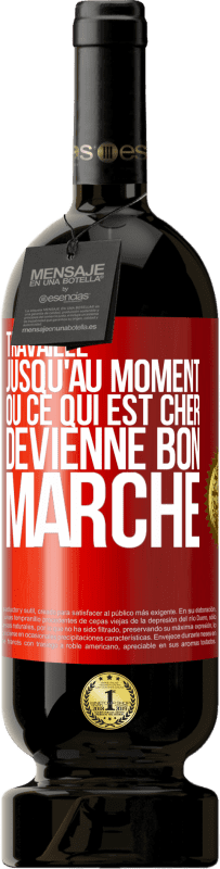 49,95 € | Vin rouge Édition Premium MBS® Réserve Travaille jusqu'au moment où ce qui est cher devienne bon marché Étiquette Rouge. Étiquette personnalisable Réserve 12 Mois Récolte 2016 Tempranillo