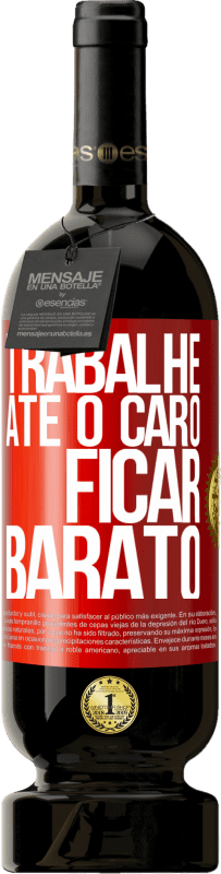 49,95 € | Vinho tinto Edição Premium MBS® Reserva Trabalhe até o caro ficar barato Etiqueta Vermelha. Etiqueta personalizável Reserva 12 Meses Colheita 2016 Tempranillo