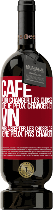 49,95 € Envoi gratuit | Vin rouge Édition Premium MBS® Réserve CAFÉ pour changer les choses que je peux changer, et VIN pour accepter les choses que je ne peux pas changer Étiquette Rouge. Étiquette personnalisable Réserve 12 Mois Récolte 2015 Tempranillo