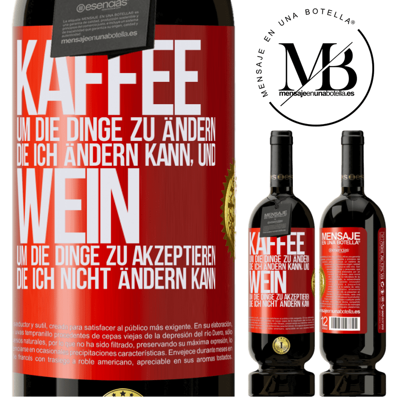 29,95 € Kostenloser Versand | Rotwein Premium Ausgabe MBS® Reserva KAFFEE, um die Dinge zu ändern, die ich ändern kann, und WEIN, um die Dinge zu akzeptieren, die ich nicht ändern kann Rote Markierung. Anpassbares Etikett Reserva 12 Monate Ernte 2014 Tempranillo