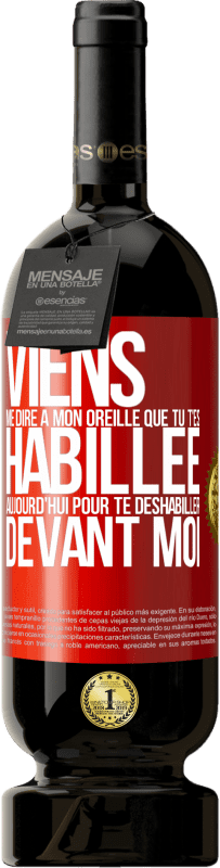49,95 € Envoi gratuit | Vin rouge Édition Premium MBS® Réserve Viens me dire à mon oreille que tu t'es habillée aujourd'hui pour te déshabiller devant moi Étiquette Rouge. Étiquette personnalisable Réserve 12 Mois Récolte 2016 Tempranillo