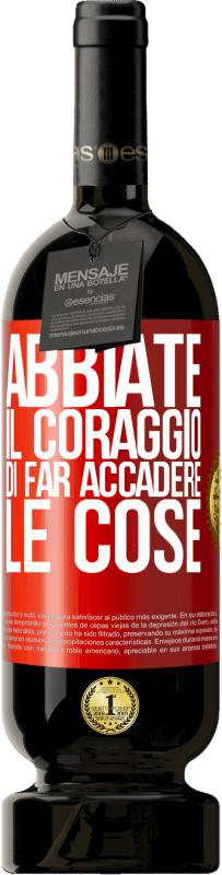 49,95 € Spedizione Gratuita | Vino rosso Edizione Premium MBS® Riserva Abbiate il coraggio di far accadere le cose Etichetta Rossa. Etichetta personalizzabile Riserva 12 Mesi Raccogliere 2016 Tempranillo