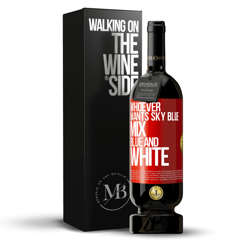 49,95 € Free Shipping | Red Wine Premium Edition MBS® Reserve Whoever wants sky blue, mix blue and white Red Label. Customizable label Reserve 12 Months Harvest 2015 Tempranillo