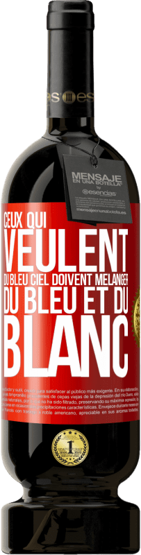 49,95 € | Vin rouge Édition Premium MBS® Réserve Ceux qui veulent du bleu ciel doivent mélanger du bleu et du blanc Étiquette Rouge. Étiquette personnalisable Réserve 12 Mois Récolte 2016 Tempranillo