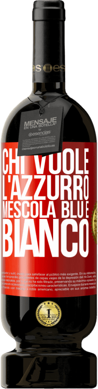 49,95 € | Vino rosso Edizione Premium MBS® Riserva Chi vuole l'azzurro, mescola blu e bianco Etichetta Rossa. Etichetta personalizzabile Riserva 12 Mesi Raccogliere 2014 Tempranillo