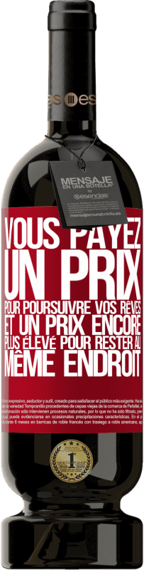 49,95 € Envoi gratuit | Vin rouge Édition Premium MBS® Réserve Vous payez un prix pour poursuivre vos rêves, et un prix encore plus élevé pour rester au même endroit Étiquette Rouge. Étiquette personnalisable Réserve 12 Mois Récolte 2016 Tempranillo