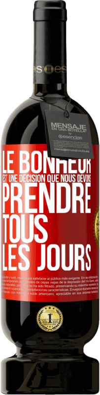 49,95 € | Vin rouge Édition Premium MBS® Réserve Le bonheur est une décision que nous devons prendre tous les jours Étiquette Rouge. Étiquette personnalisable Réserve 12 Mois Récolte 2015 Tempranillo