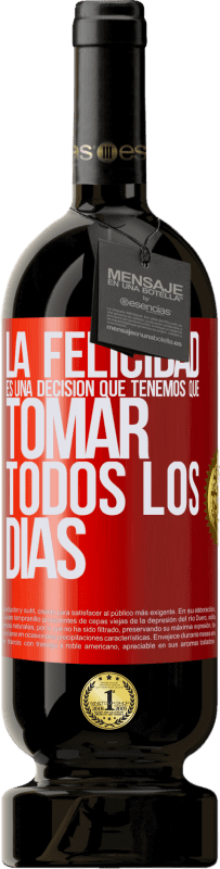 49,95 € Envío gratis | Vino Tinto Edición Premium MBS® Reserva La felicidad es una decisión que tenemos que tomar todos los días Etiqueta Roja. Etiqueta personalizable Reserva 12 Meses Cosecha 2016 Tempranillo
