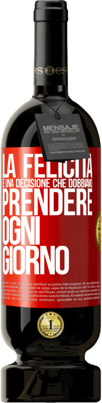 49,95 € | Vino rosso Edizione Premium MBS® Riserva La felicità è una decisione che dobbiamo prendere ogni giorno Etichetta Rossa. Etichetta personalizzabile Riserva 12 Mesi Raccogliere 2015 Tempranillo