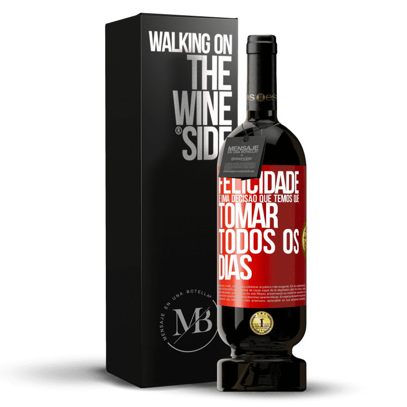 49,95 € Envio grátis | Vinho tinto Edição Premium MBS® Reserva Felicidade é uma decisão que temos que tomar todos os dias Etiqueta Vermelha. Etiqueta personalizável Reserva 12 Meses Colheita 2016 Tempranillo