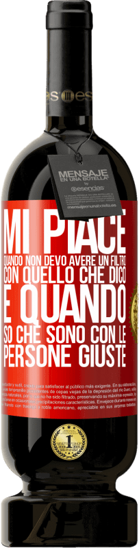 «Mi piace quando non devo avere un filtro con quello che dico. È quando so che sono con le persone giuste» Edizione Premium MBS® Riserva