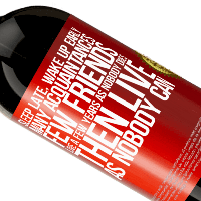 Unique & Personal Expressions. «Sleep late, wake up early. Many acquaintances, few friends. Live a few years as nobody does, then live as nobody can» Premium Edition MBS® Reserve