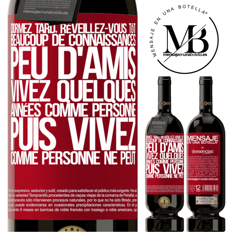 «Dormez tard, réveillez-vous tôt. Beaucoup de connaissances, peu d'amis. Vivez quelques années comme personne ne le fait, puis vi» Édition Premium MBS® Réserve