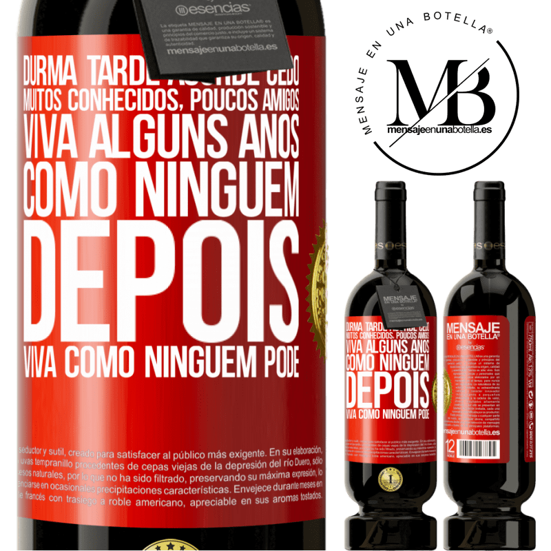 49,95 € Envio grátis | Vinho tinto Edição Premium MBS® Reserva Durma tarde, acorde cedo. Muitos conhecidos, poucos amigos. Viva alguns anos como ninguém, depois viva como ninguém pode Etiqueta Vermelha. Etiqueta personalizável Reserva 12 Meses Colheita 2015 Tempranillo