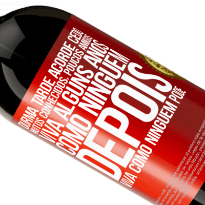 Expressões Únicas e Pessoais. «Durma tarde, acorde cedo. Muitos conhecidos, poucos amigos. Viva alguns anos como ninguém, depois viva como ninguém pode» Edição Premium MBS® Reserva