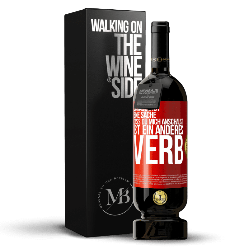 49,95 € Kostenloser Versand | Rotwein Premium Ausgabe MBS® Reserve Schauen ist eine Sache. Dass du mich anschaust, ist ein anderes Verb Rote Markierung. Anpassbares Etikett Reserve 12 Monate Ernte 2015 Tempranillo