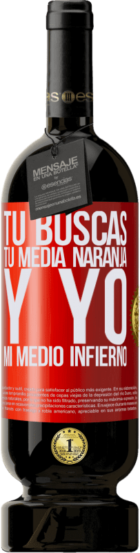 49,95 € | Vino Tinto Edición Premium MBS® Reserva Tú buscas tu media naranja, y yo, mi medio infierno Etiqueta Roja. Etiqueta personalizable Reserva 12 Meses Cosecha 2016 Tempranillo